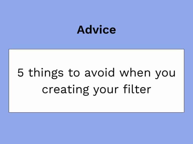 5 things to avoid when creating a filter