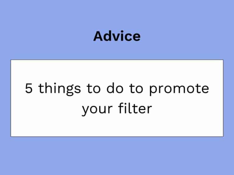 5 dingen om een filter te promoten
