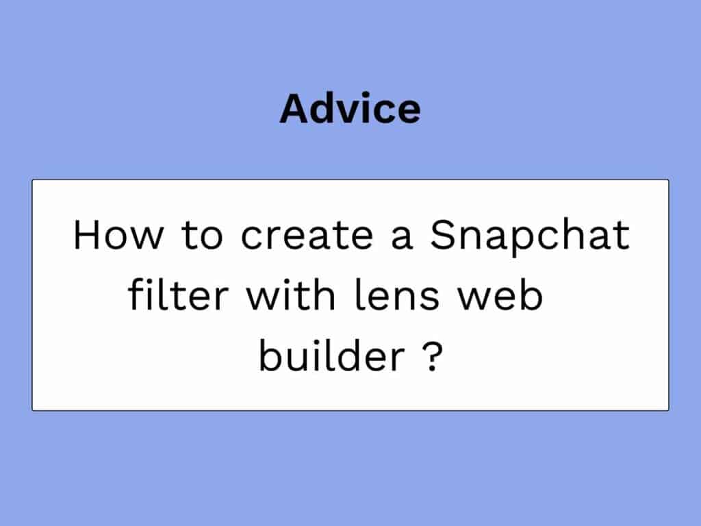 creer filtre snapchat avec lense web builder