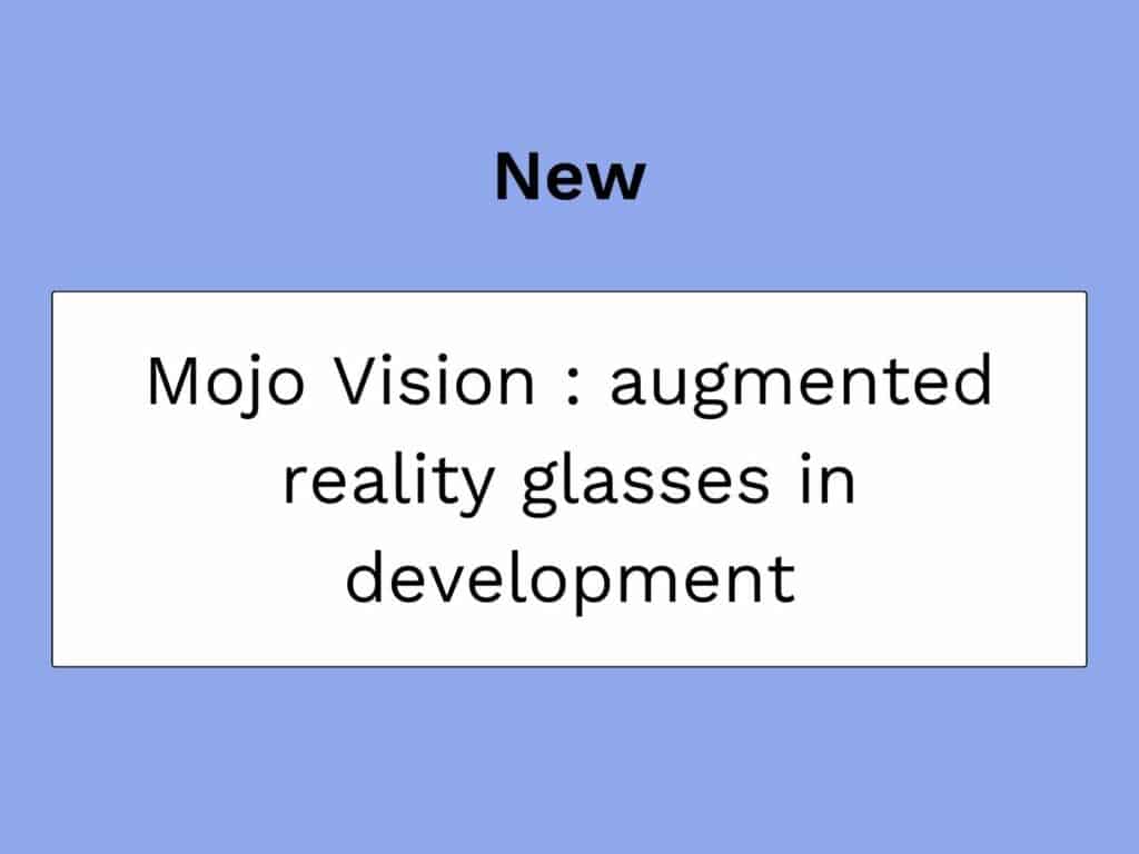 lunettes realite augmentee de mojo vision en developpement
