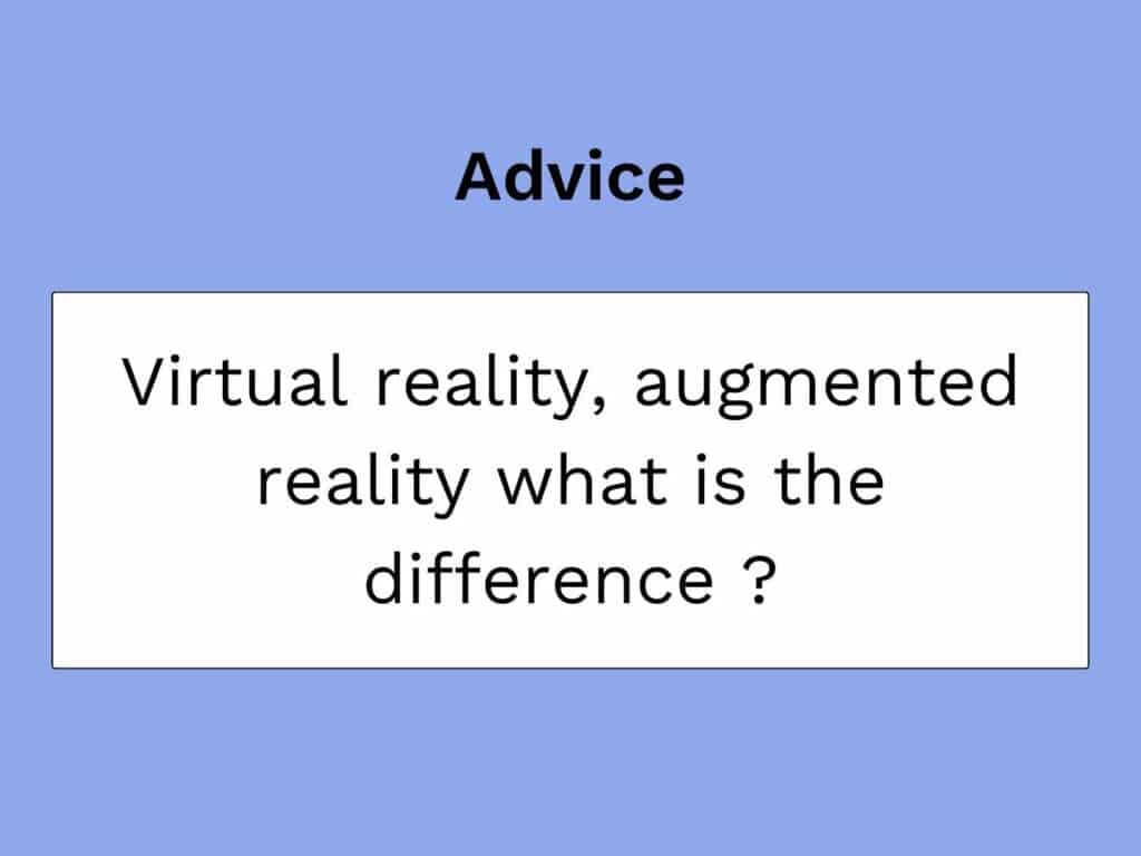 differnce realite augmentee et realite virtuelle