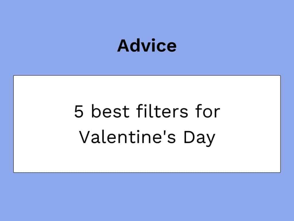 vignette article that selects the filters to be used for Valentine's Day