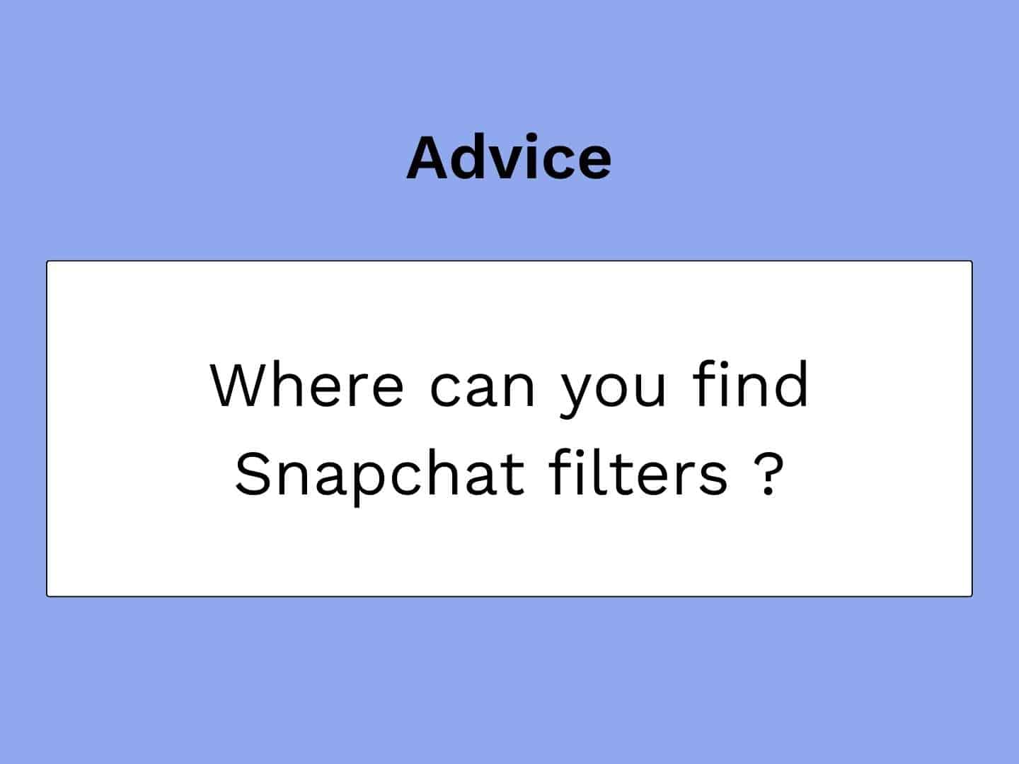 All About Snapchat Filters/Lens,Where Find in Snap? Types ?