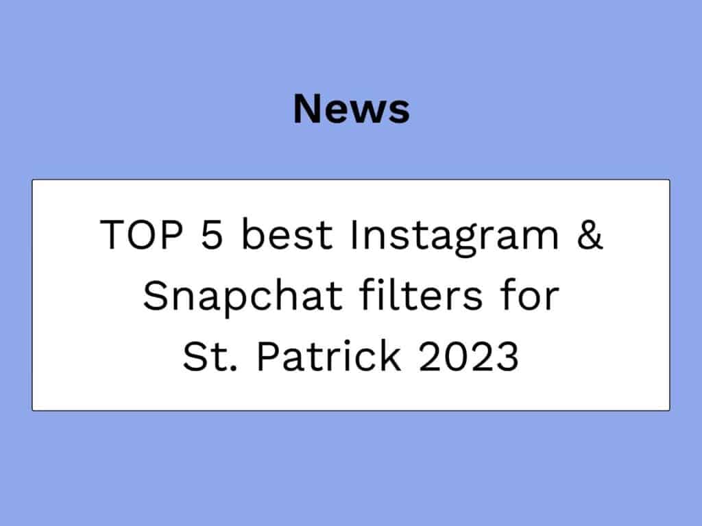 vignette article sur les meilleures filtres snapchat et instagram pour la st patrick