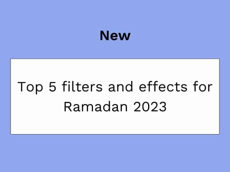 ラマダン2023のためのフィルター・エフェクトトップ5