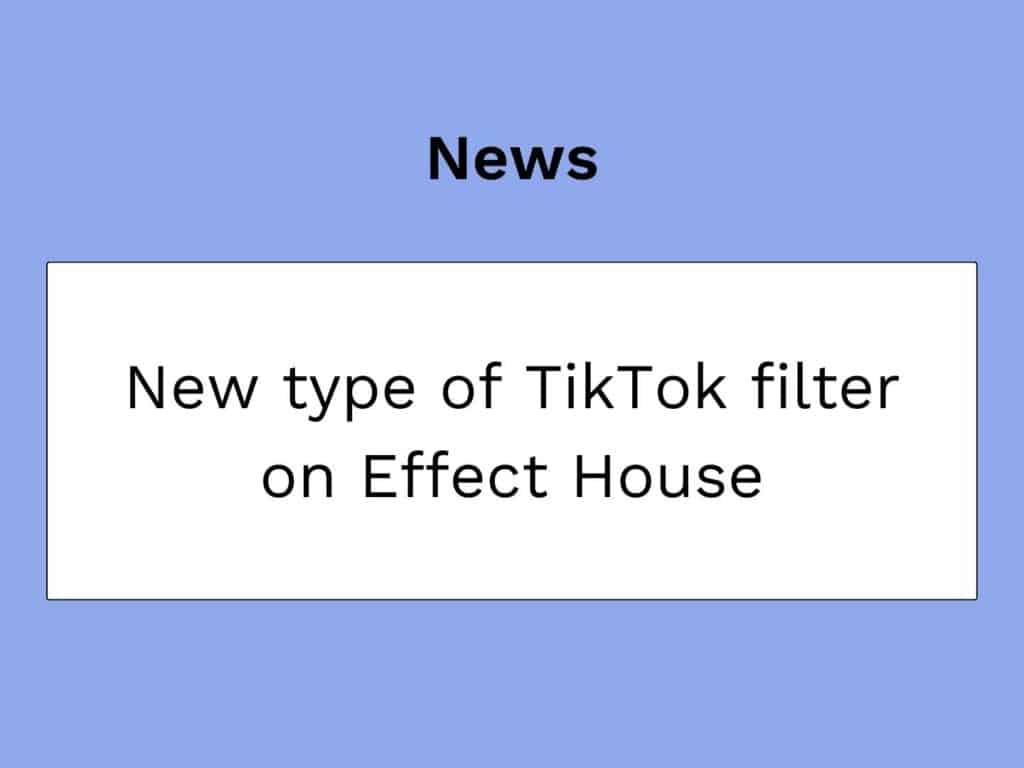 I nuovi filtri tiktok sono disponibili su Effect House