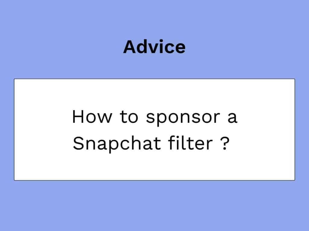 vignette article blog : sponsoriser un filtre snapchat
