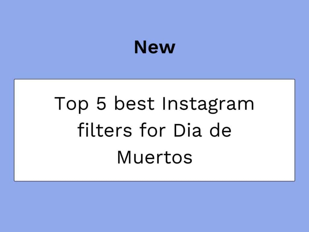 thumbnail article on the best Instagram filters for Dia de Muertos
