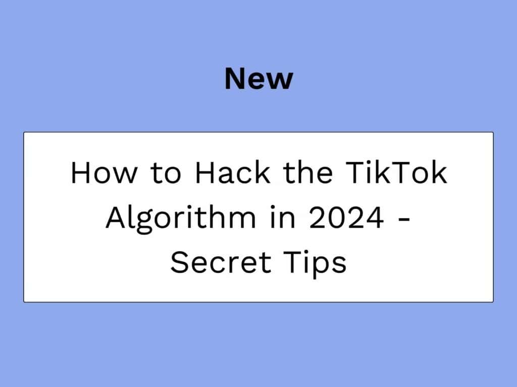 How to Hack the TikTok Algorithm in 2024 - Secret Tips