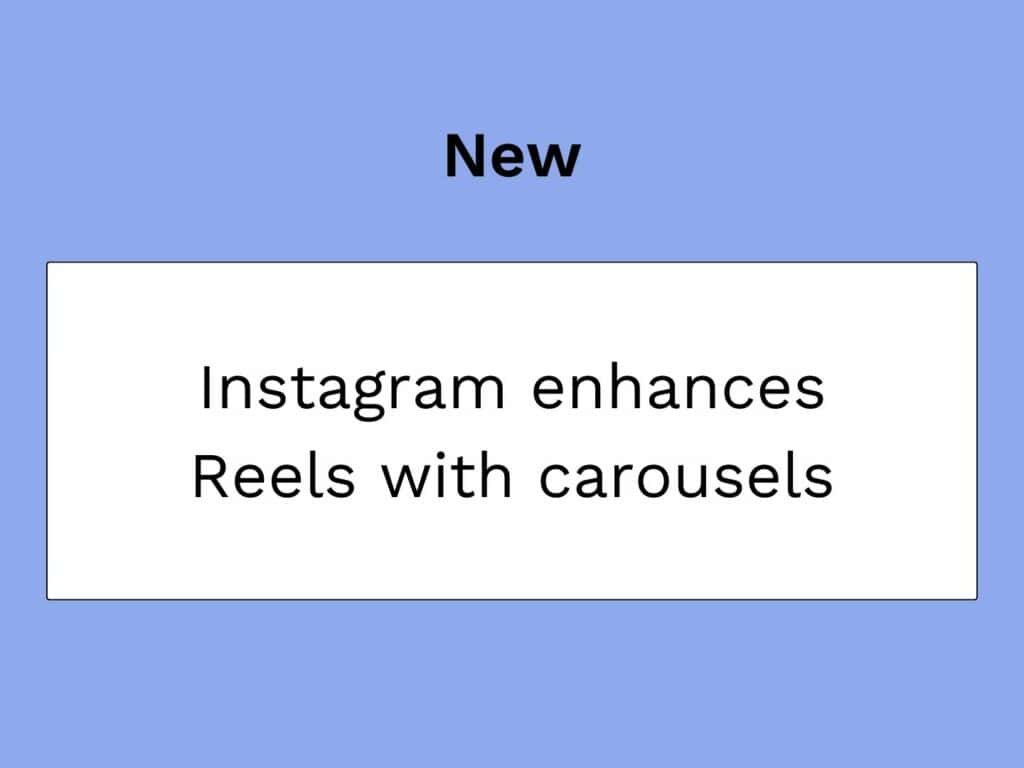 Instagram migliora i Reel con i caroselli